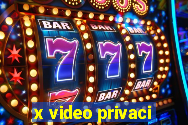 x video privaci
